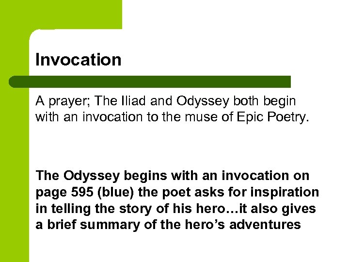 Invocation A prayer; The Iliad and Odyssey both begin with an invocation to the