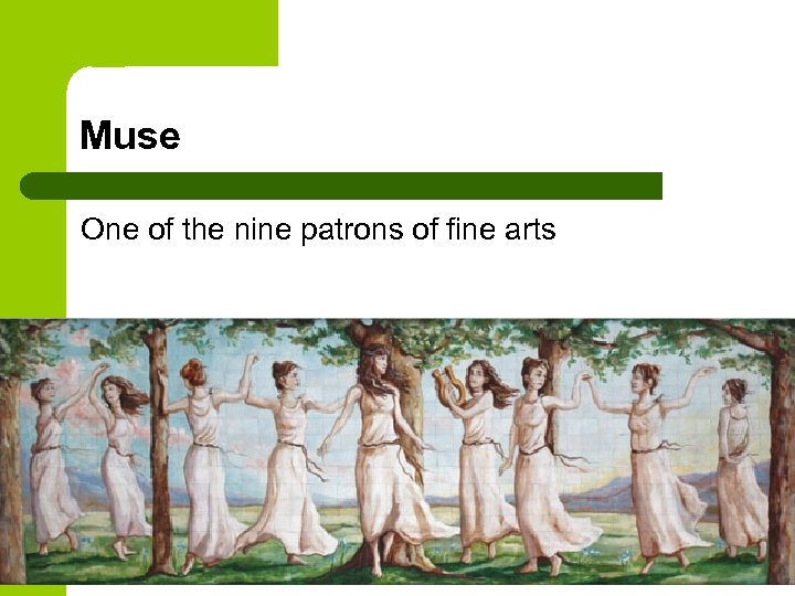 Muse One of the nine patrons of fine arts 