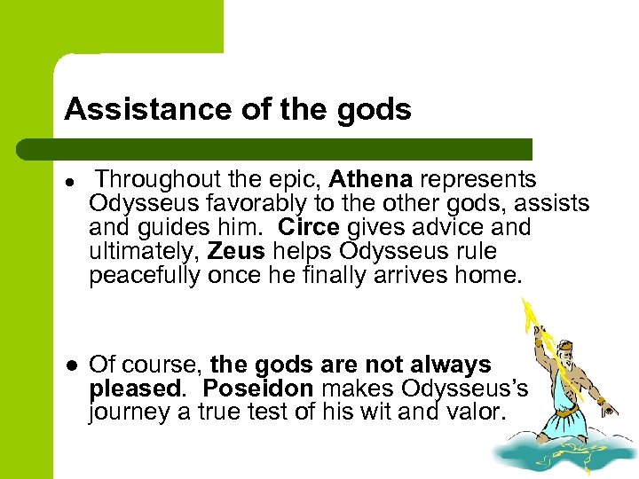 Assistance of the gods l l Throughout the epic, Athena represents Odysseus favorably to