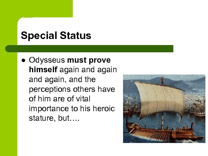 Special Status l Odysseus must prove himself again and again, and the perceptions others