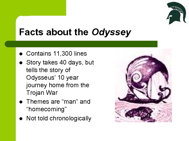 Facts about the Odyssey l l Contains 11, 300 lines Story takes 40 days,