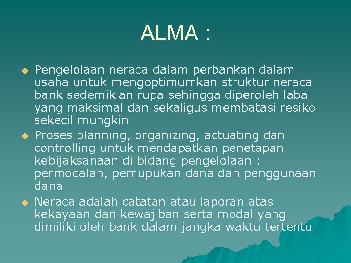 ALMA : u u u Pengelolaan neraca dalam perbankan dalam usaha untuk mengoptimumkan struktur