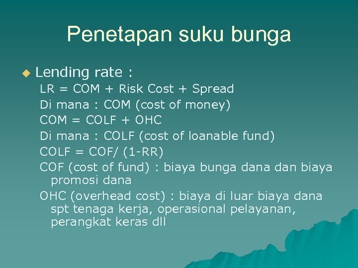 Penetapan suku bunga u Lending rate : LR = COM + Risk Cost +