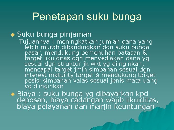 Penetapan suku bunga u Suku bunga pinjaman Tujuannya : meningkatkan jumlah dana yang lebih