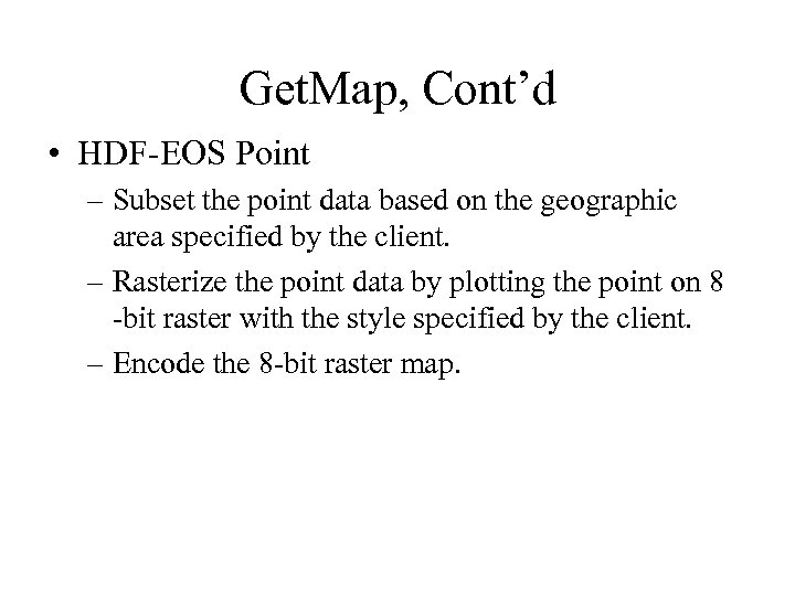 Get. Map, Cont’d • HDF-EOS Point – Subset the point data based on the