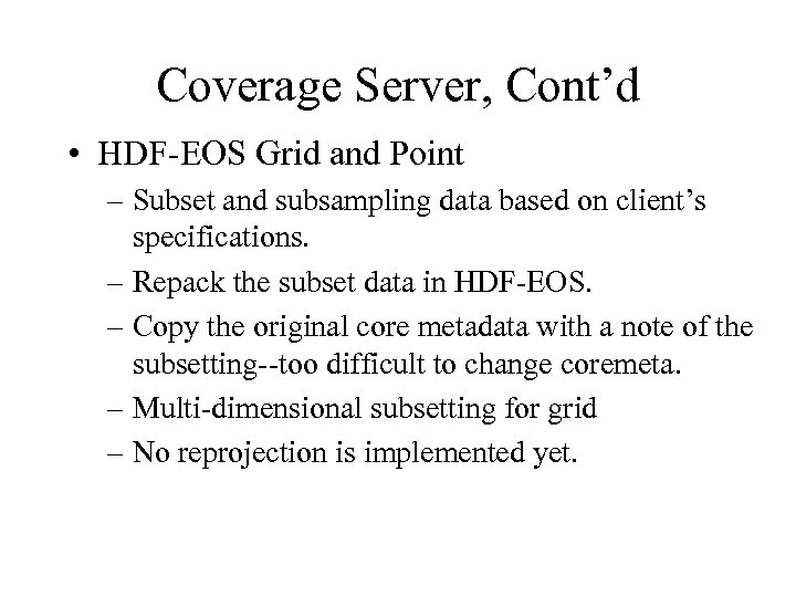 Coverage Server, Cont’d • HDF-EOS Grid and Point – Subset and subsampling data based