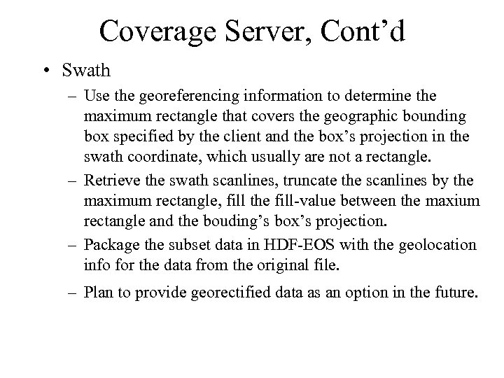 Coverage Server, Cont’d • Swath – Use the georeferencing information to determine the maximum