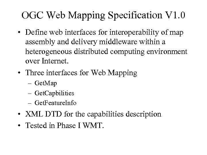 OGC Web Mapping Specification V 1. 0 • Define web interfaces for interoperability of