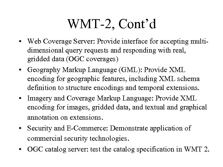 WMT-2, Cont’d • Web Coverage Server: Provide interface for accepting multidimensional query requests and