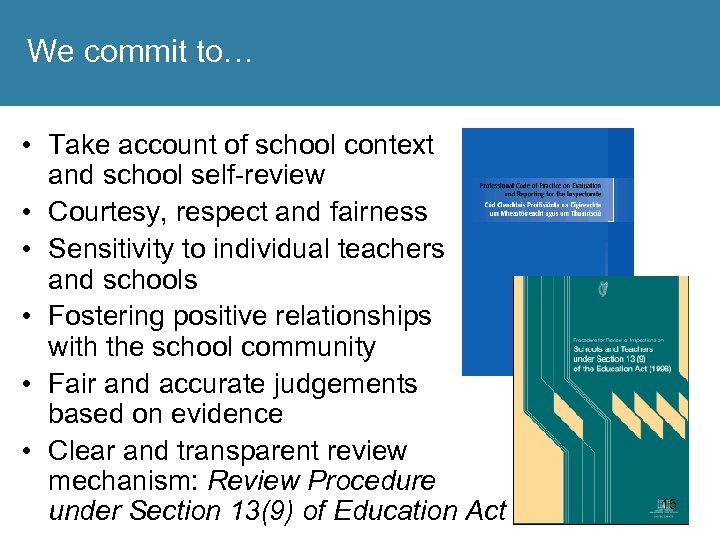We commit to… • Take account of school context and school self-review • Courtesy,