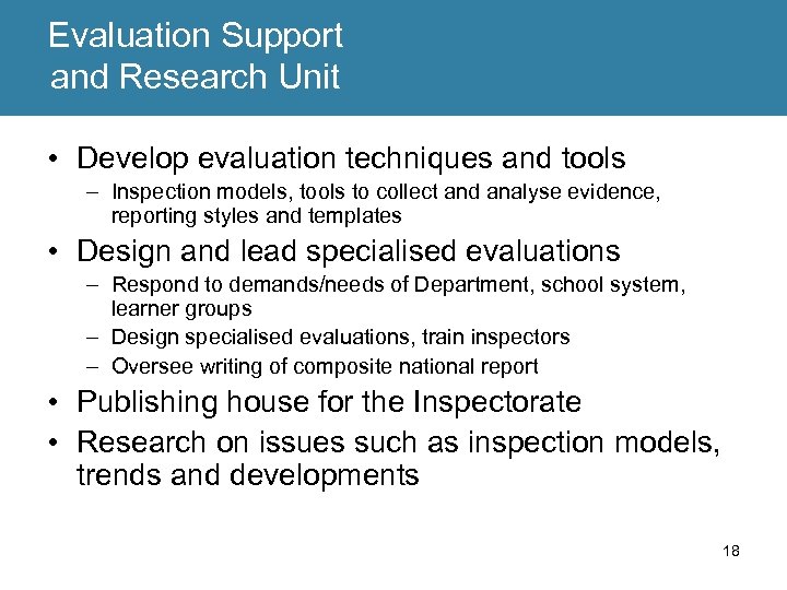 Evaluation Support and Research Unit • Develop evaluation techniques and tools – Inspection models,