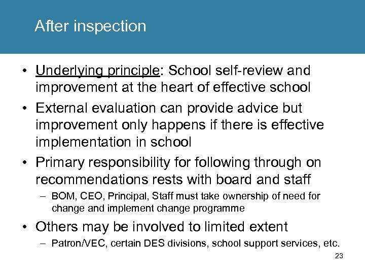 After inspection • Underlying principle: School self-review and improvement at the heart of effective