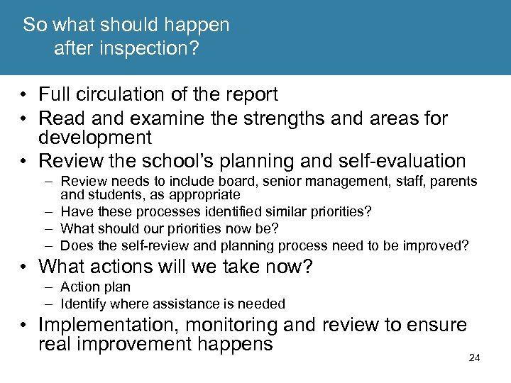 So what should happen after inspection? • Full circulation of the report • Read