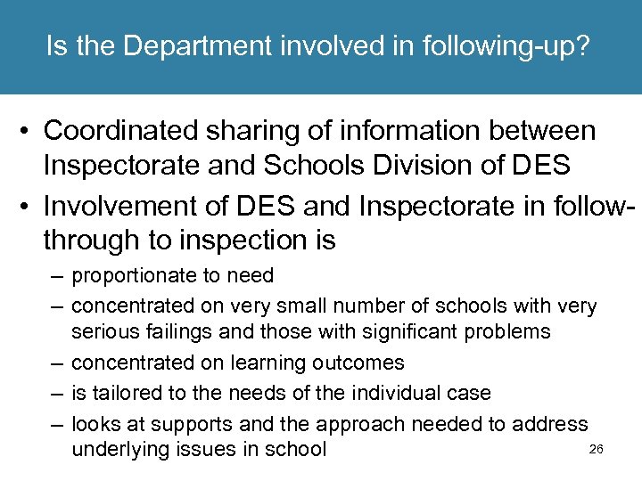 Is the Department involved in following-up? • Coordinated sharing of information between Inspectorate and