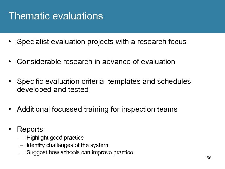 Thematic evaluations • Specialist evaluation projects with a research focus • Considerable research in