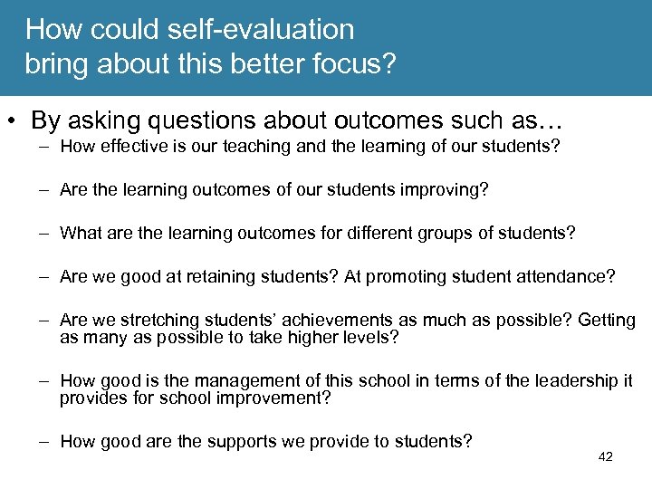 How could self-evaluation bring about this better focus? • By asking questions about outcomes