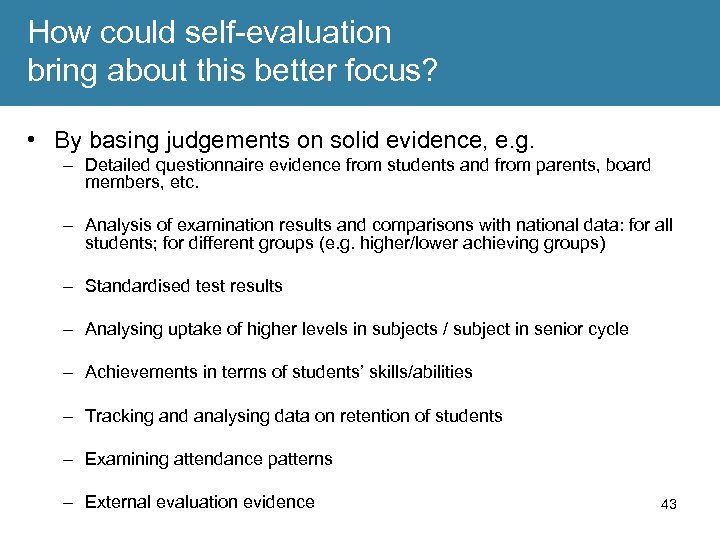 How could self-evaluation bring about this better focus? • By basing judgements on solid
