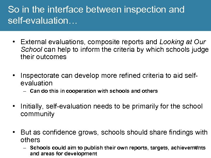 So in the interface between inspection and self-evaluation… • External evaluations, composite reports and