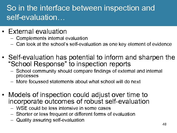 So in the interface between inspection and self-evaluation… • External evaluation – Complements internal