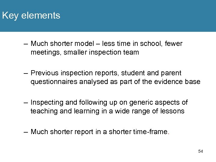 Key elements – Much shorter model – less time in school, fewer meetings, smaller