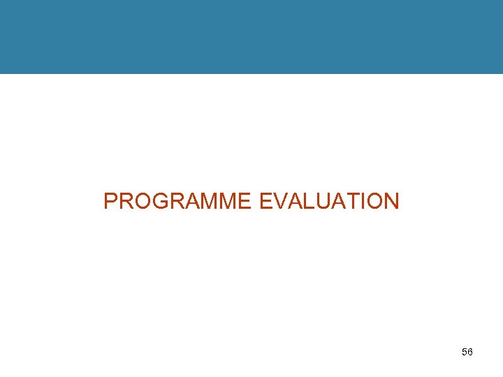 PROGRAMME EVALUATION 56 