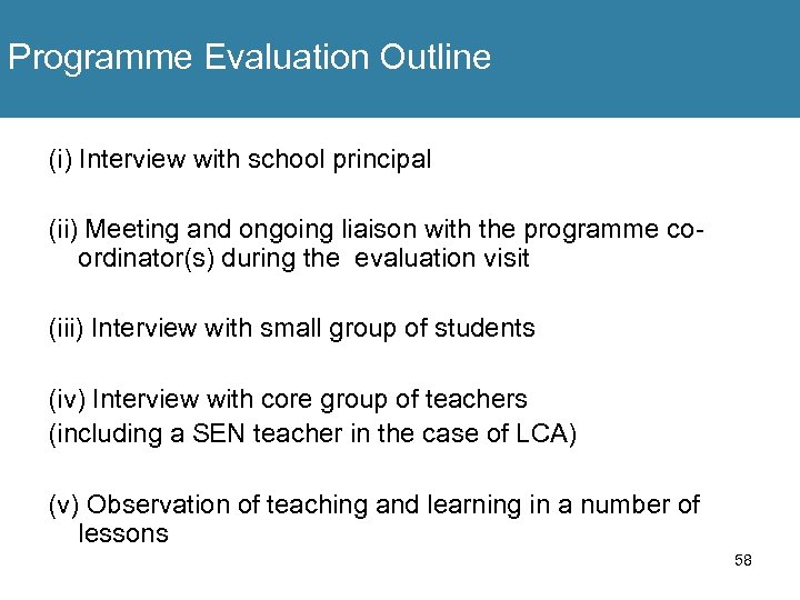 Programme Evaluation Outline (i) Interview with school principal (ii) Meeting and ongoing liaison with