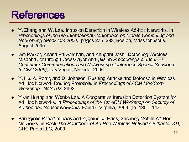 References l Y. Zhang and W. Lee, Intrusion Detection in Wireless Ad-hoc Networks, in