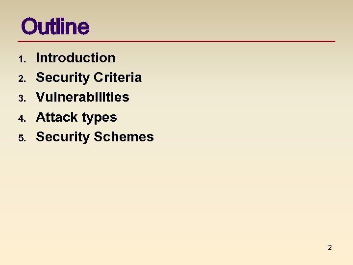 Outline 1. 2. 3. 4. 5. Introduction Security Criteria Vulnerabilities Attack types Security Schemes