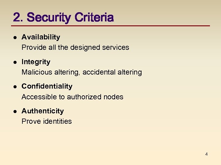 2. Security Criteria l Availability Provide all the designed services l Integrity Malicious altering,