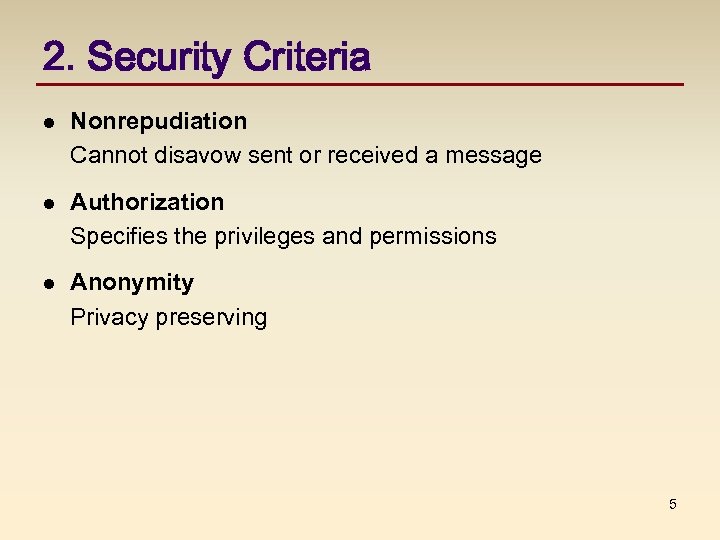 2. Security Criteria l Nonrepudiation Cannot disavow sent or received a message l Authorization