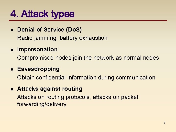 4. Attack types l Denial of Service (Do. S) Radio jamming, battery exhaustion l