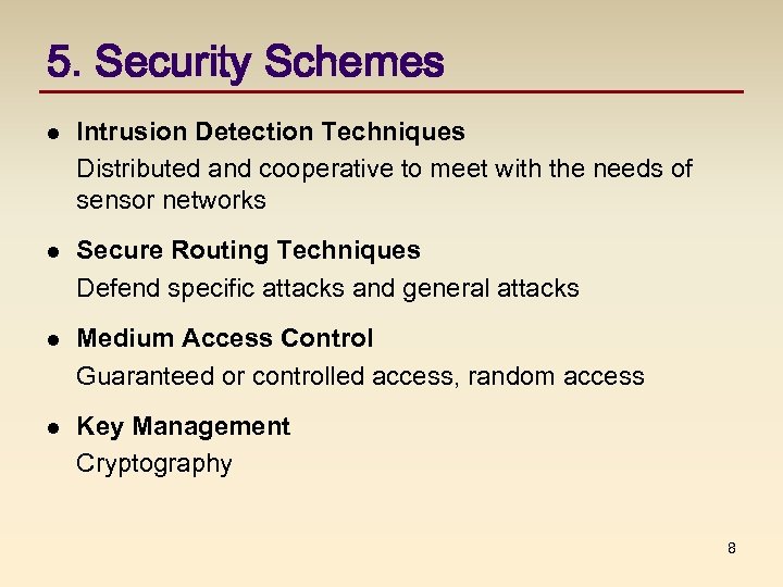 5. Security Schemes l Intrusion Detection Techniques Distributed and cooperative to meet with the