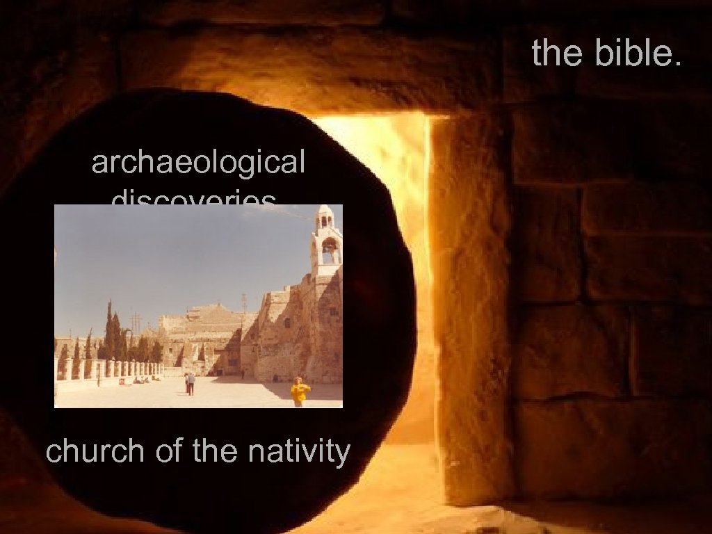 the bible. archaeological discoveries. church of the nativity 