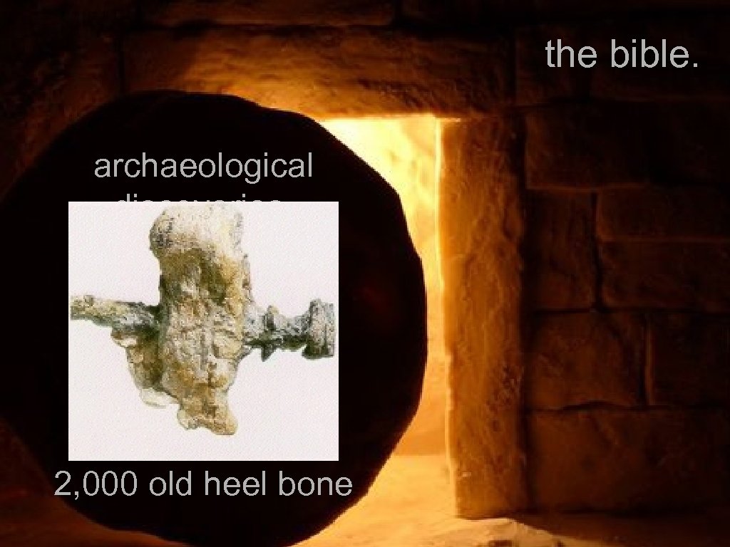 the bible. archaeological discoveries. 2, 000 old heel bone 