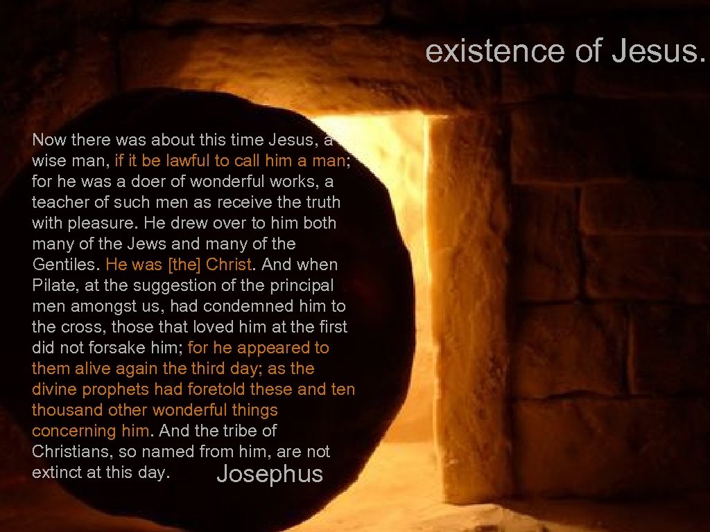 existence of Jesus. Now there was about this time Jesus, a wise man, if