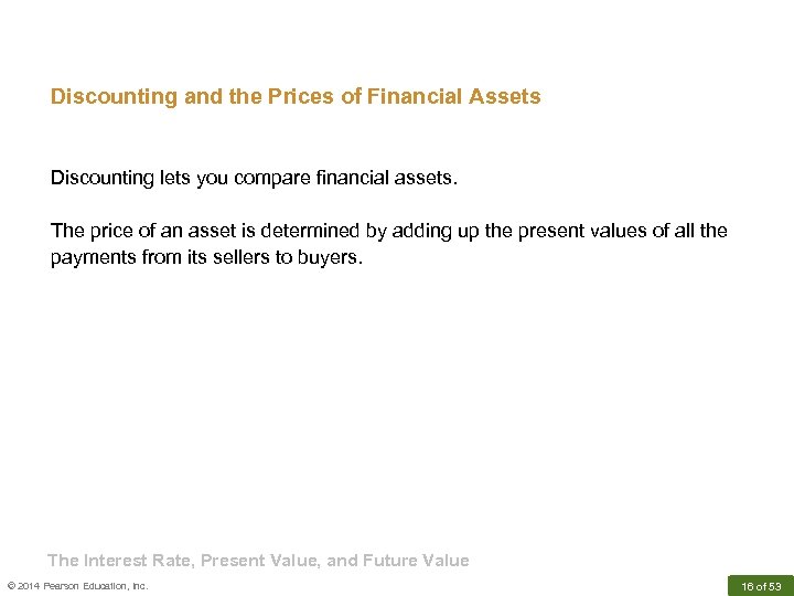 Discounting and the Prices of Financial Assets Discounting lets you compare financial assets. The