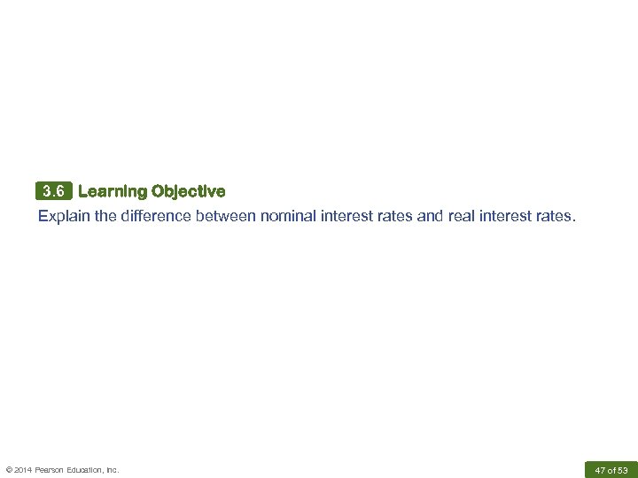 3. 6 Learning Objective Explain the difference between nominal interest rates and real interest