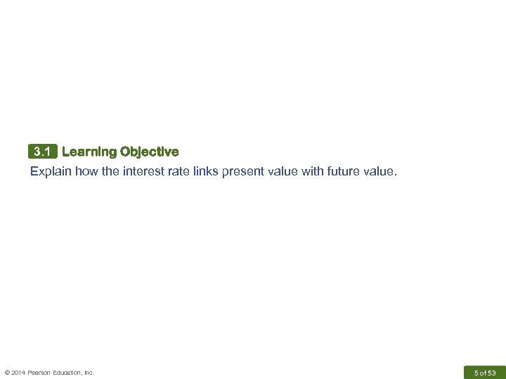 3. 1 Learning Objective Explain how the interest rate links present value with future