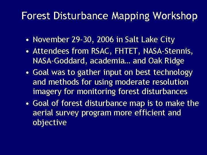 Forest Disturbance Mapping Workshop • November 29 -30, 2006 in Salt Lake City •