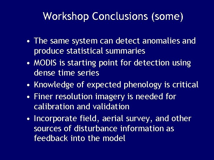 Workshop Conclusions (some) • The same system can detect anomalies and produce statistical summaries