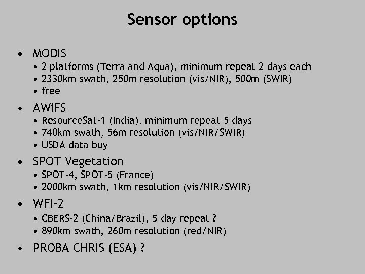 Sensor options • MODIS • 2 platforms (Terra and Aqua), minimum repeat 2 days