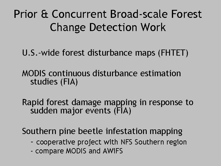 Prior & Concurrent Broad-scale Forest Change Detection Work U. S. -wide forest disturbance maps