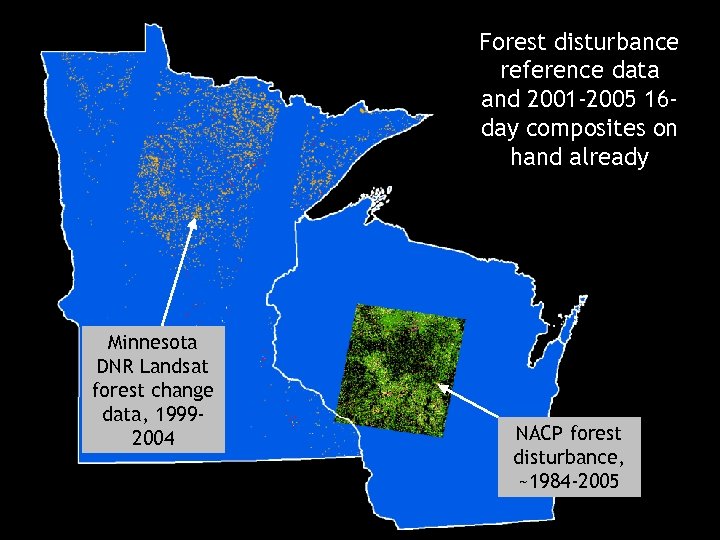 Forest disturbance reference data and 2001 -2005 16 day composites on hand already Minnesota