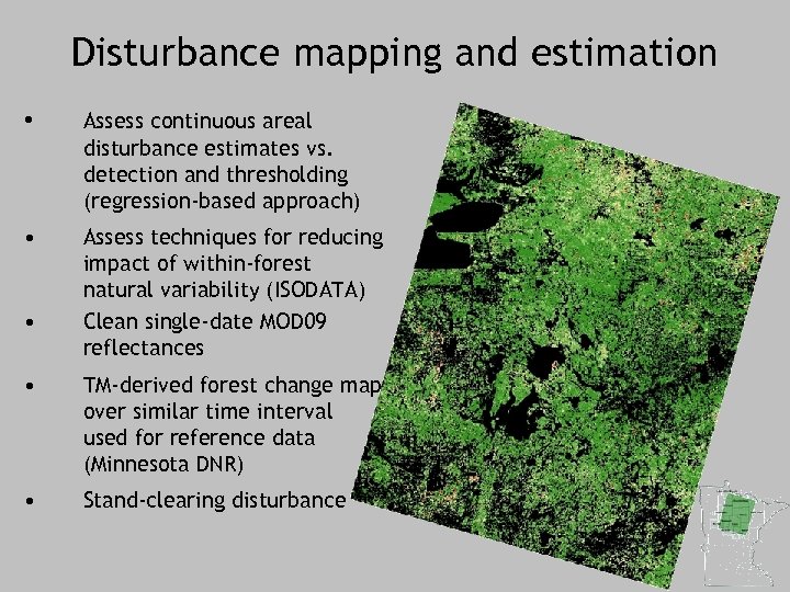 Disturbance mapping and estimation • Assess continuous areal disturbance estimates vs. detection and thresholding