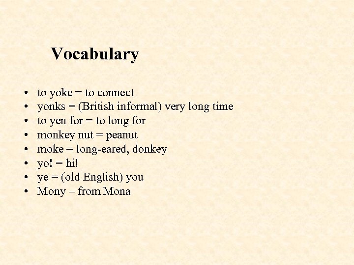  Vocabulary • • to yoke = to connect yonks = (British informal) very