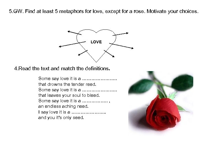 5. GW. Find at least 5 metaphors for love, except for a rose. Motivate