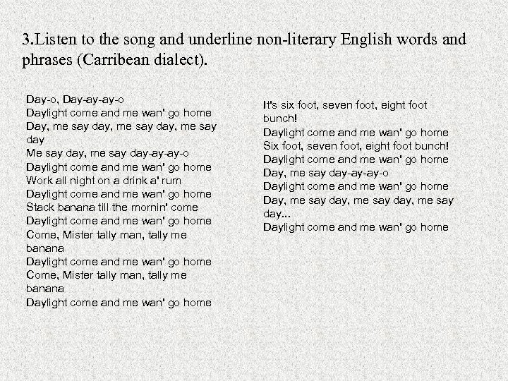 3. Listen to the song and underline non-literary English words and phrases (Carribean dialect).