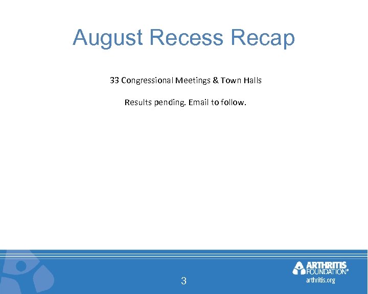 August Recess Recap 33 Congressional Meetings & Town Halls Results pending. Email to follow.