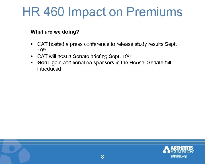 HR 460 Impact on Premiums What are we doing? • CAT hosted a press