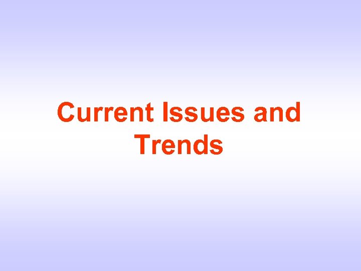 Current Issues and Trends 